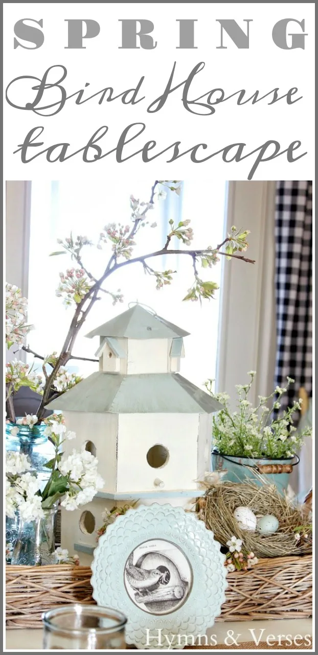 Spring Bird House Tablescape - Hymns and Verses