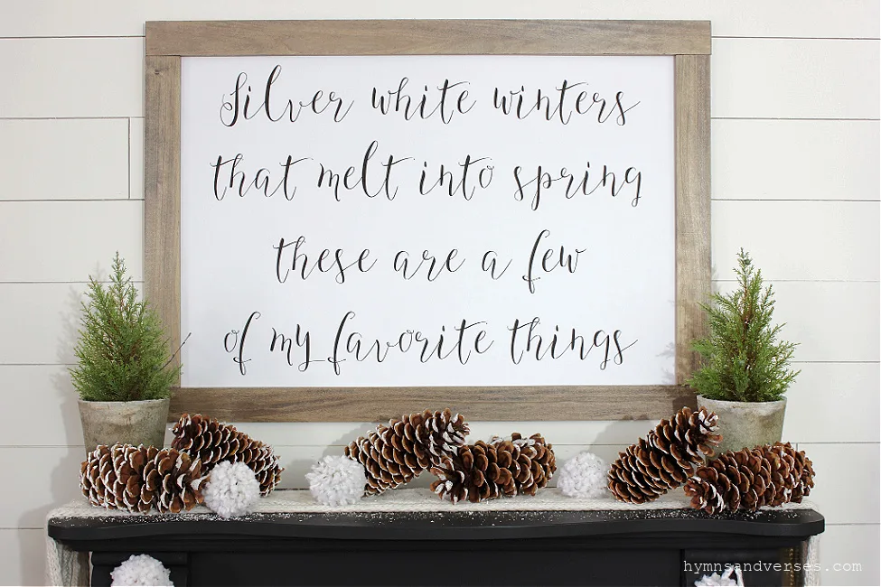 "Silver White Winters that Melt into Spring - These are a Few of My Favorite Things" Printable Sign over Mantel