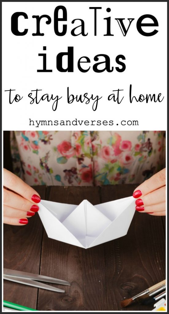 Creative Ideas to Stay Busy at Home - Hymns and Verses Blog