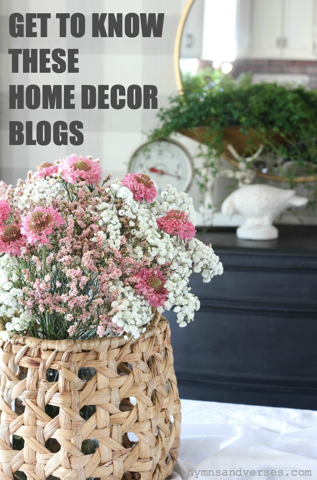 Get to Know These Home Decor Blogs - Hymns and Verses