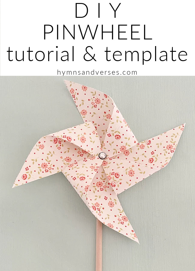 DIY Pinwheel Tutorial and Template - Hymns and Verses