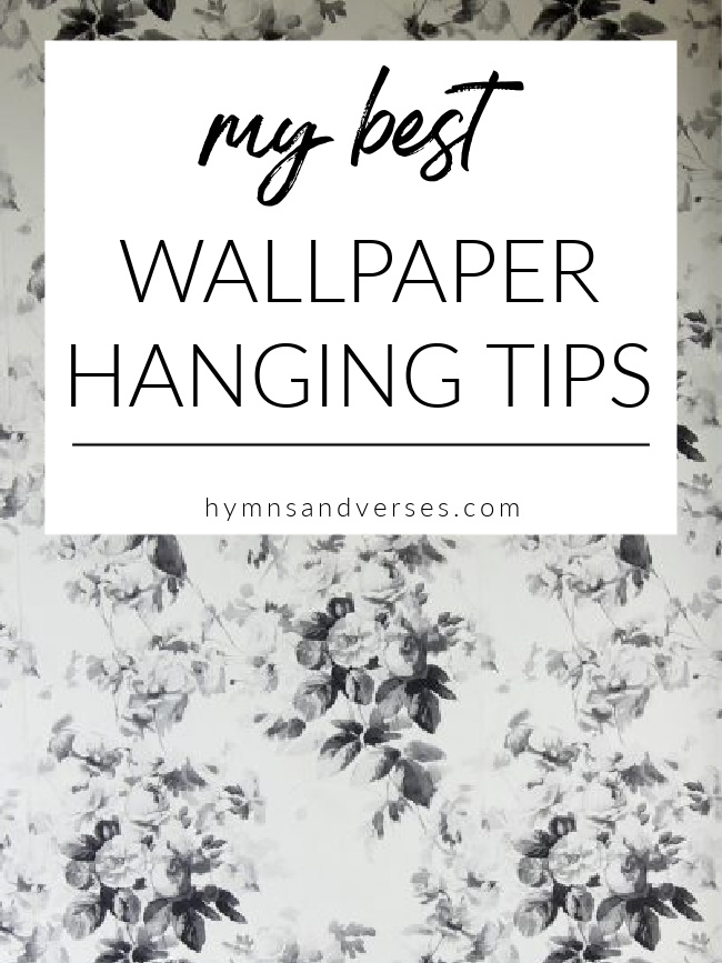 My Best Wallpaper Hanging Tips | Hymns and Verses