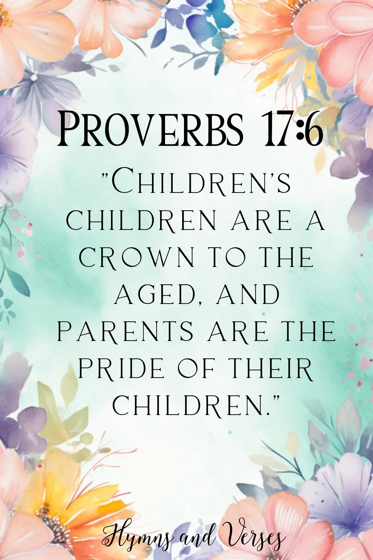 Proverbs 17:6 31:13 bible verse about daughters with pretty floral background