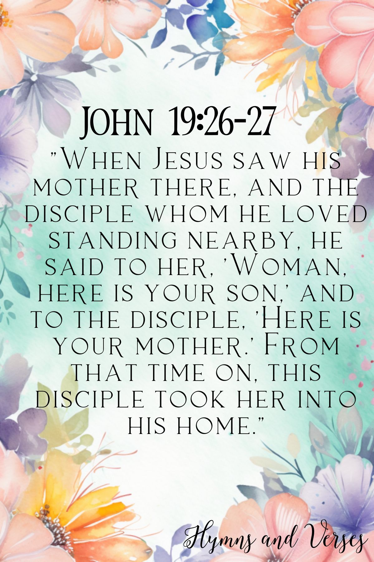 John 19:26-27 bible verse for mothers birthday with pretty floral background