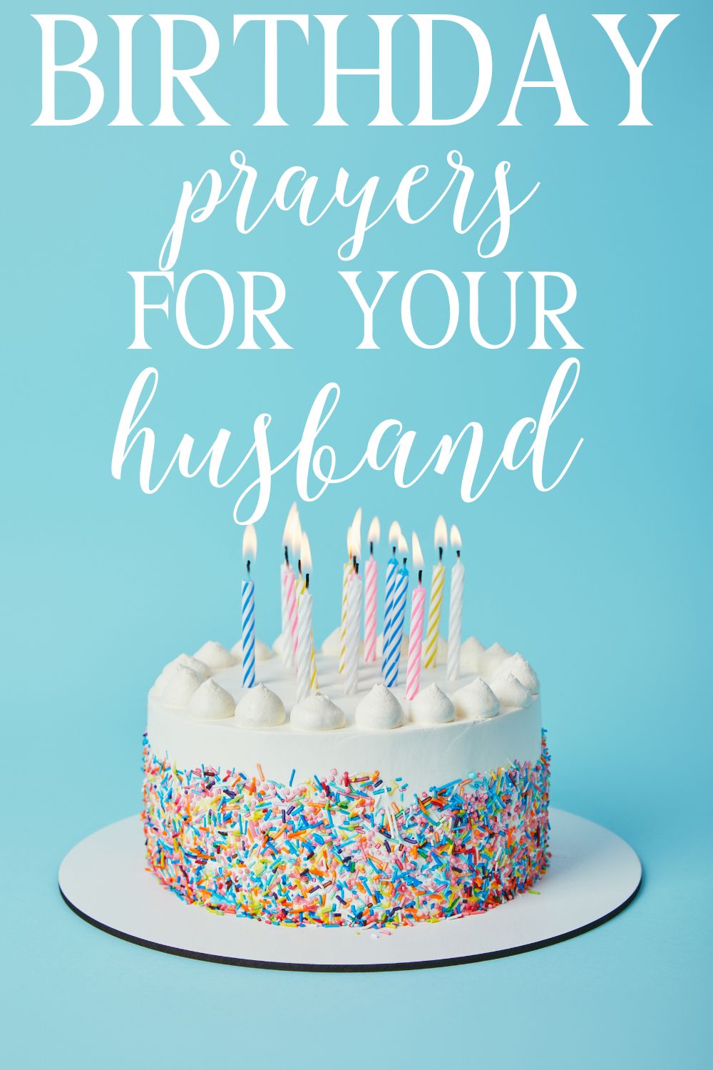 Ageless Wishes & Blessings: 25+ Inspiring Birthday Prayers for Your Husband