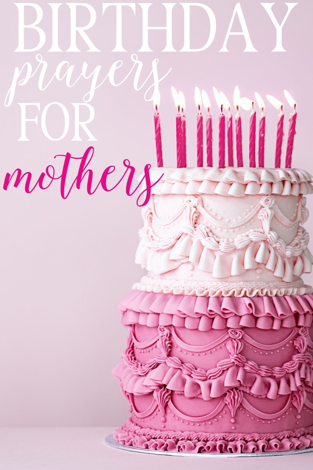 Pinterest pin about birthday prayers for mothers with a two tone pink tiered cake with pink candles