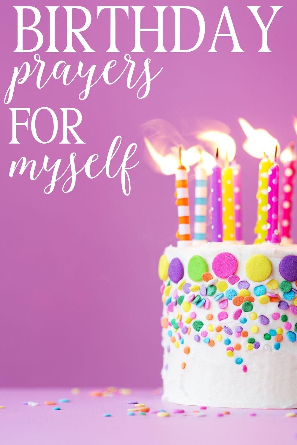 Pinterest pin about birthday prayers for myself with a fun white cake with colorful sprinkles and candles
