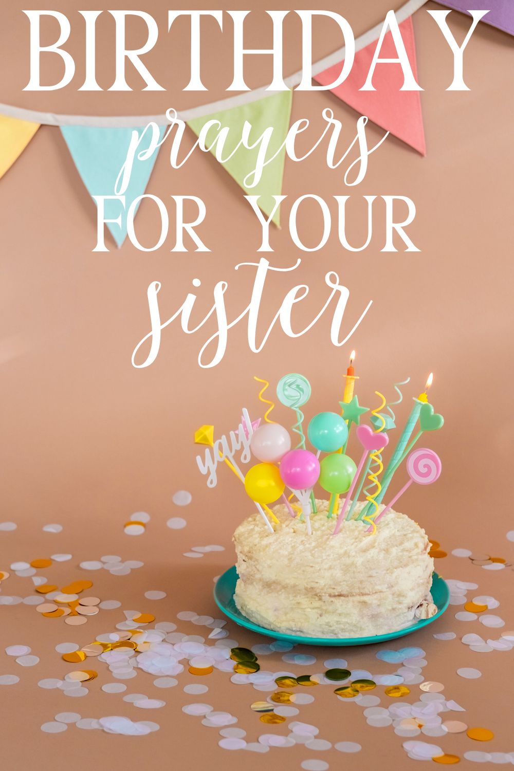 pinterest pin about birthday prayers for your sister with a fun cake on it to share