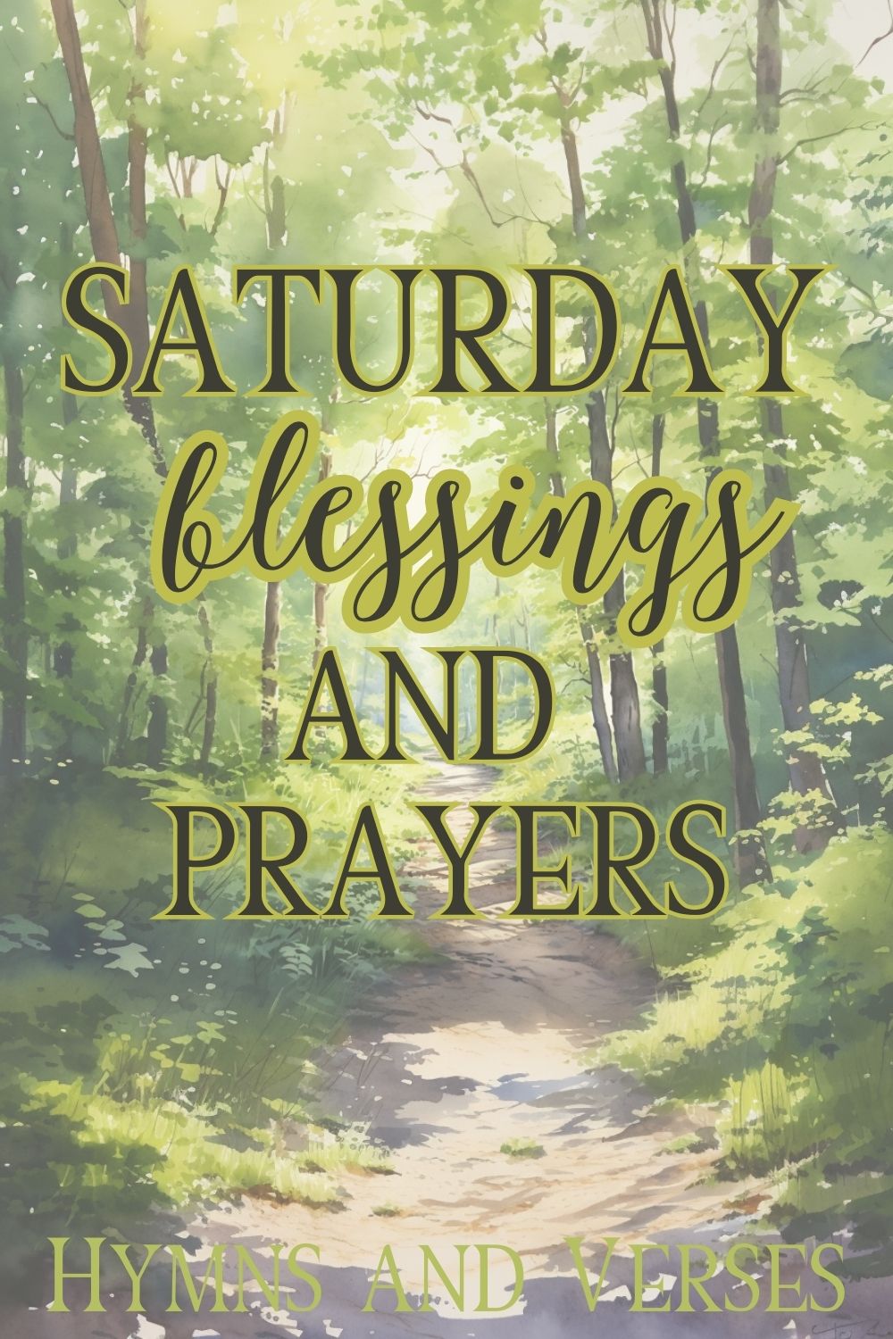 pinterest pin about Saturday Blessings and prayers featuring watercolor picture of a walk in the forest on a bright sunny Saturday