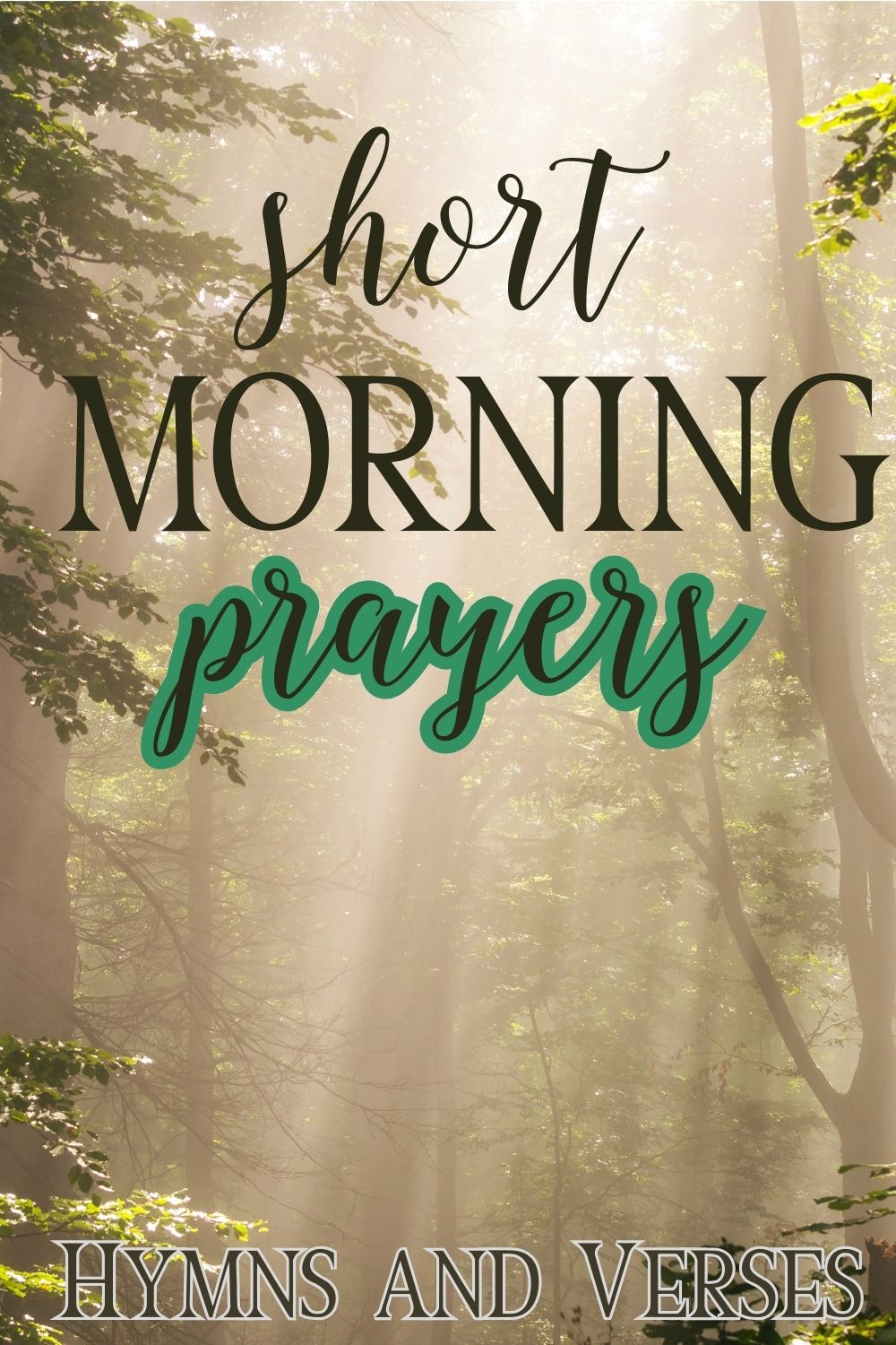 pinterest pin about short morning prayers featuring morning rays in the forest