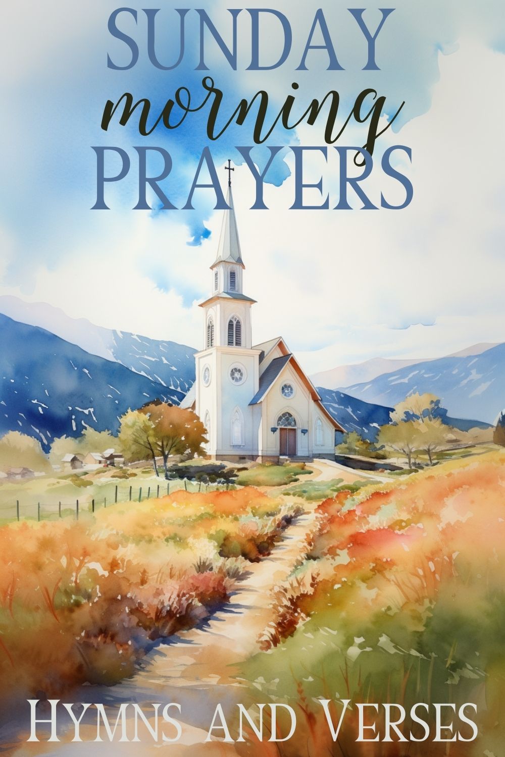 pinterest pin about Sunday morning prayers watercolor image of a church in the plains with beautiful mountains in the background