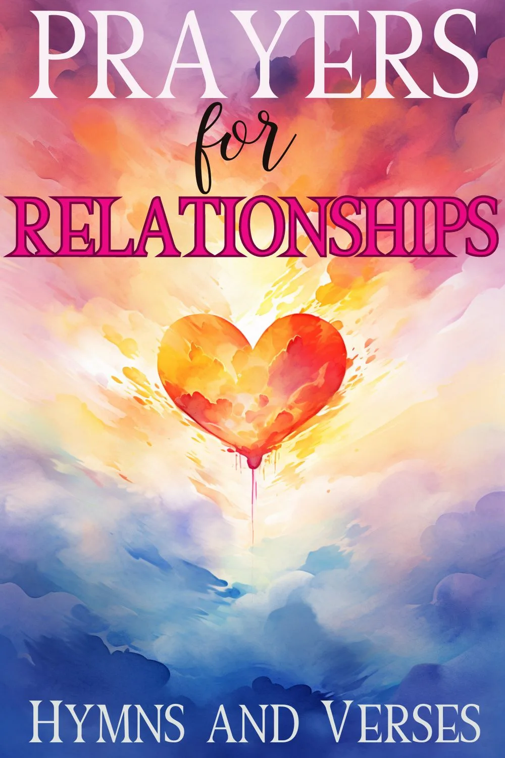 Pin image for prayers for relationships - features a water color heart hovering against a colorful background