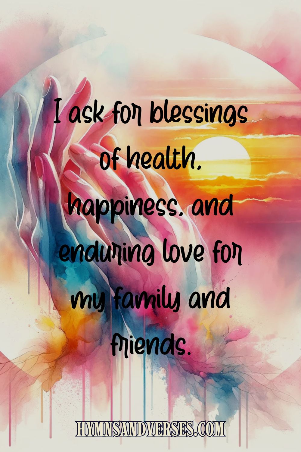 Quote image for post features words: I ask for blessings of health, happiness, and enduring love for my family and friends. 