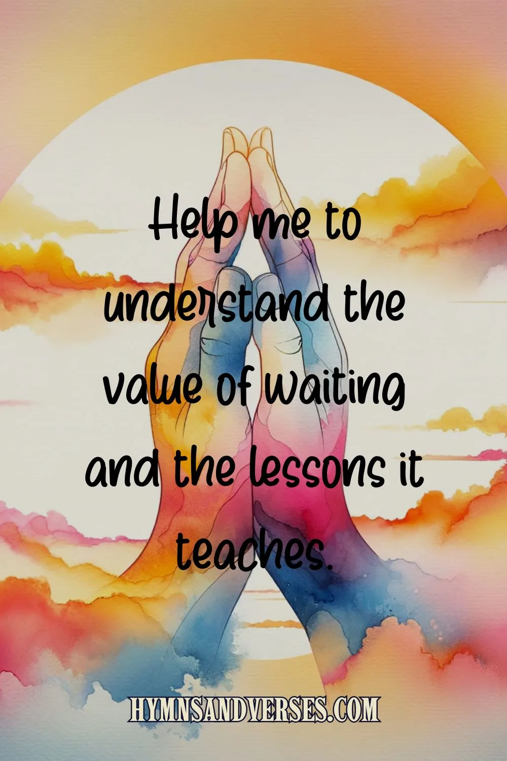 Quote image for the post, features the words: Help me to understand the value of waiting and the lessons it teaches.