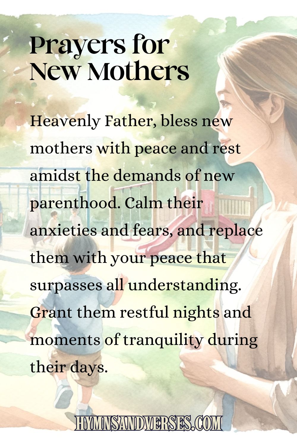 Pin image for Prayers for New Mothers, reads: Heavenly Father, bless new mothers with peace and rest amidst the demands of new parenthood. Calm their anxieties and fears, and replace them with your peace that surpasses all understanding. Grant them restful nights and moments of tranquility during their days. 