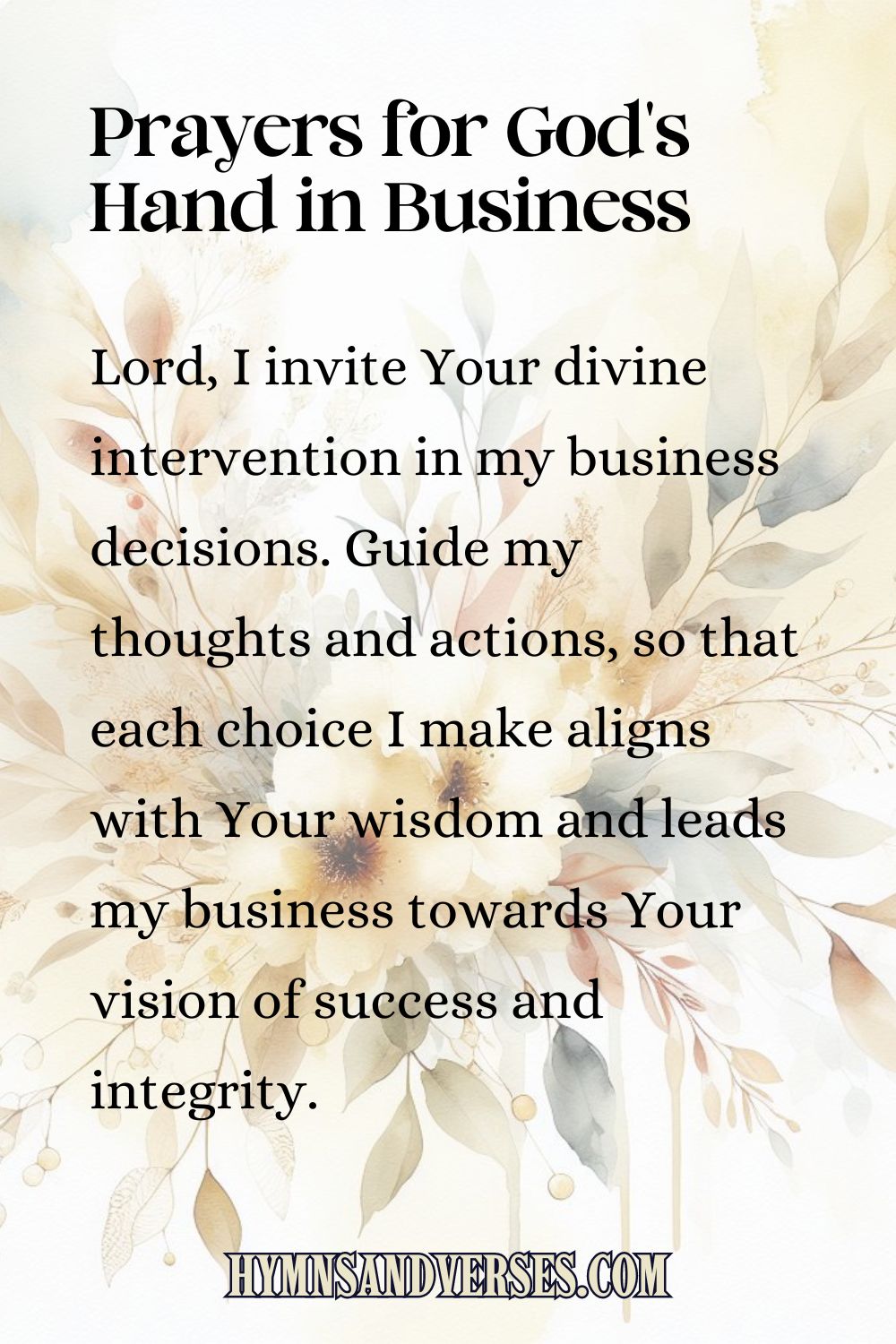 Pin sized image for Prayers for God's Hand in Business, reads: Lord, I invite Your divine intervention in my business decisions. Guide my thoughts and actions, so that each choice I make aligns with Your wisdom and leads my business towards Your vision of success and integrity.