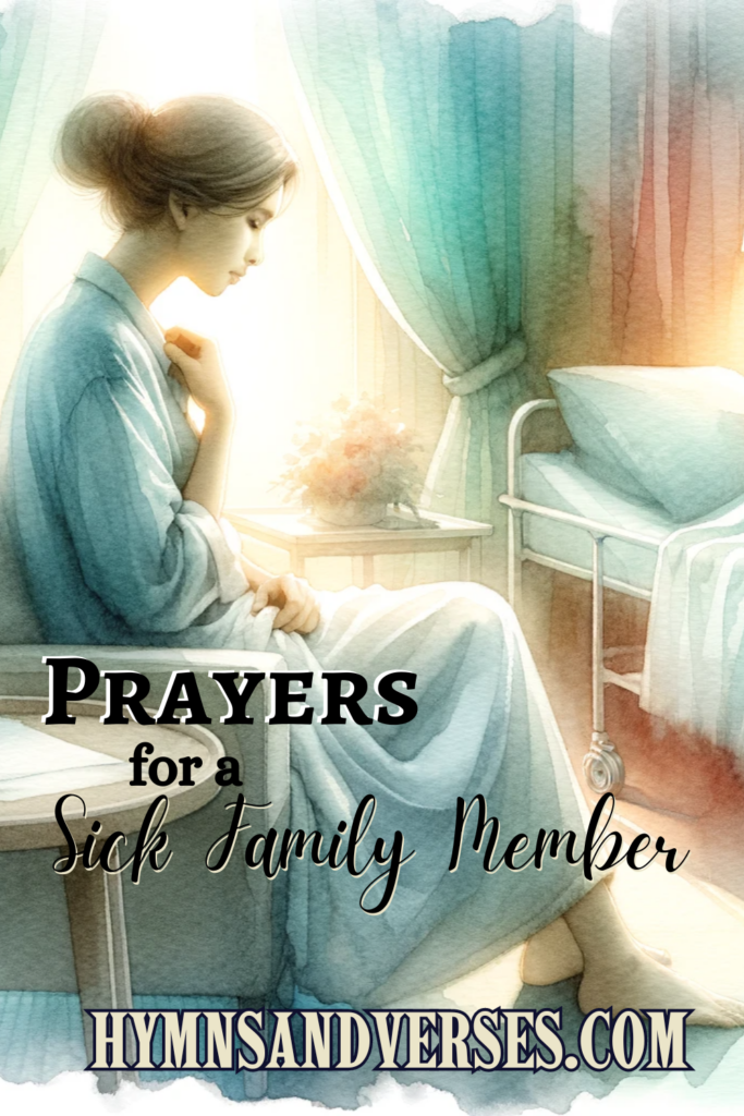 21 Prayers for a Sick Family Member | Hymns and Verses