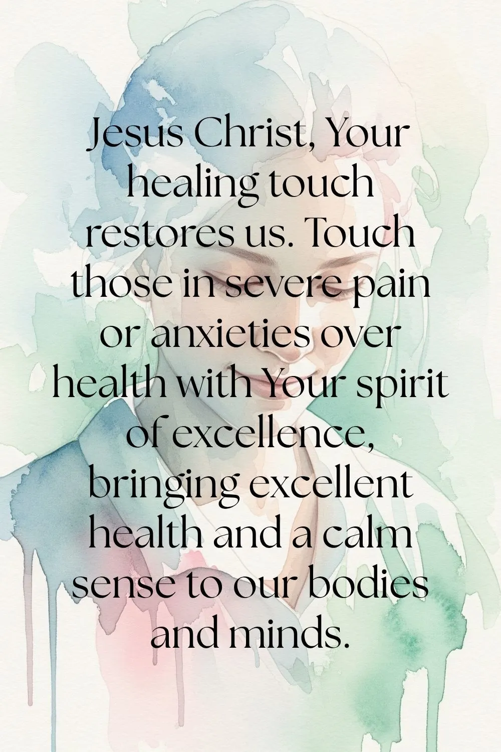 A woman smiling. Features these words overtop: Jesus Christ, Your healing touch restores us. Touch those in severe pain or anxieties over health with Your spirit of excellence, bringing excellent health and a calm sense to our bodies and minds.