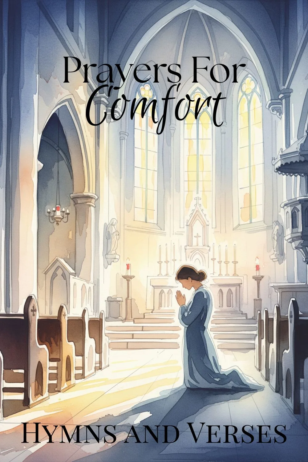 A woman kneeling and praying in a church. Cover image for the prayers for comfort blog post. Features the words "prayers for comfort" at the top