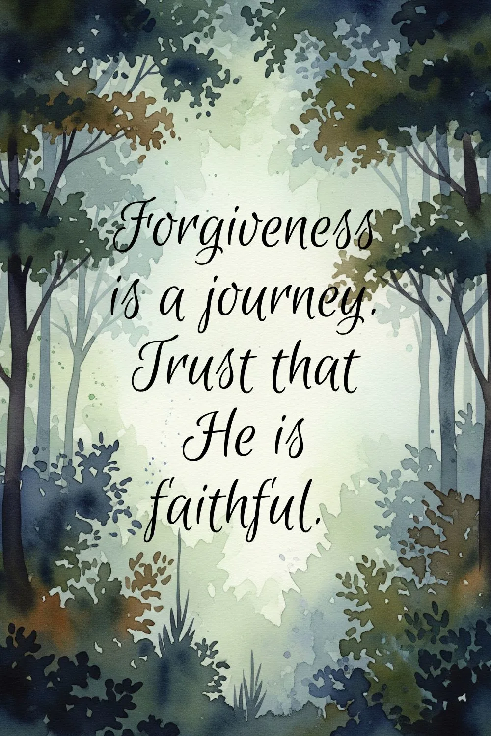 Features the text: "Forgiveness is a journey. Trust that he is faithful." Over a dark watercolor forest scene. 