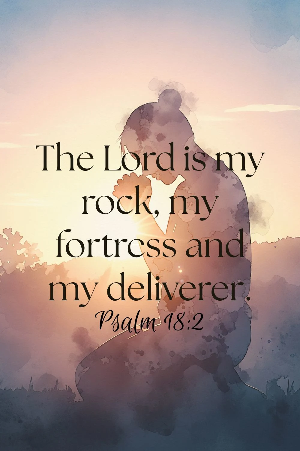 A person kneeling for morning prayer. Features the text: "The Lord is my rock, my fortress and my deliverer"