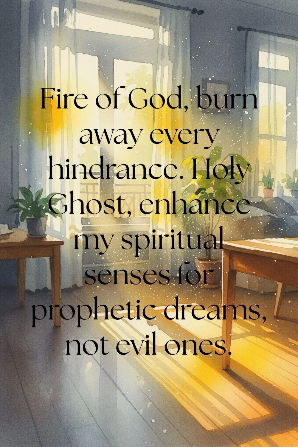 Light streaming through a window. Features text that says: Fire of god burn away every hinderance. Holy ghost, enhance my spiritual senses for prophetic dreams, not evil ones."